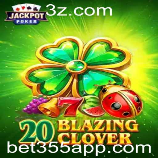 Descubra o Fascinante Mundo de 20BlazingClover com bet355